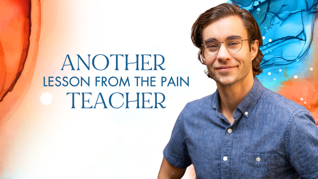 Pain is the best teacher