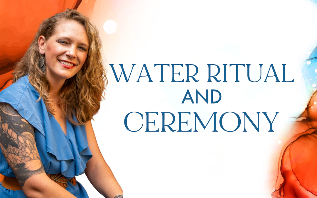 Water Rituals & Ceremonies?