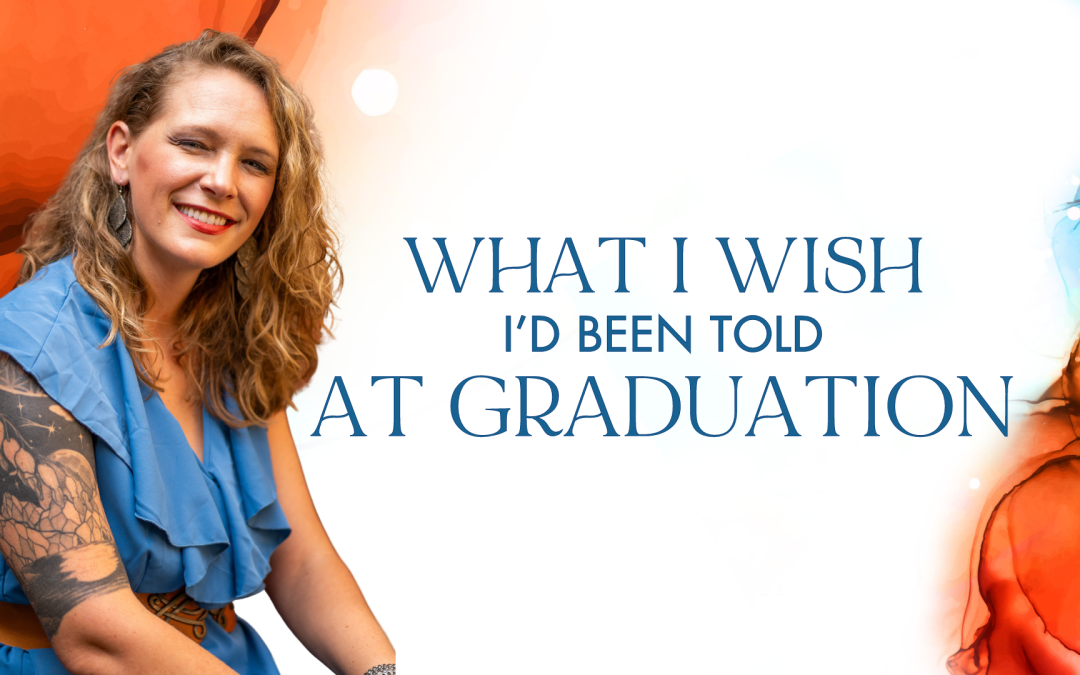Grad Advice: What I Wish I’d Been Told At Graduation ?