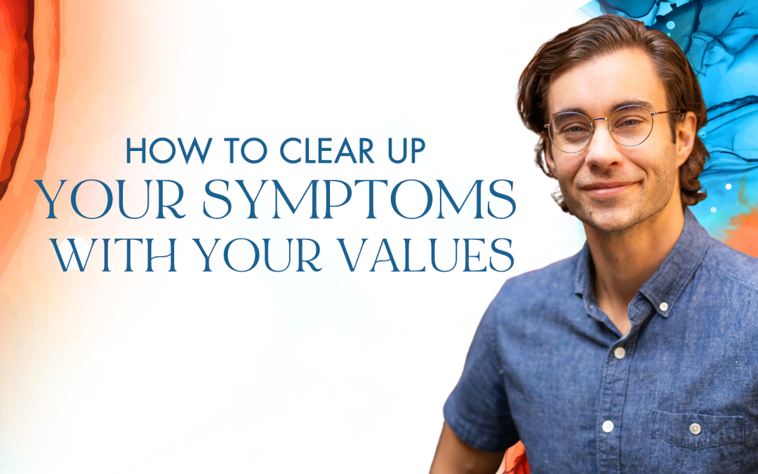 How to clear up your symptoms with your values?