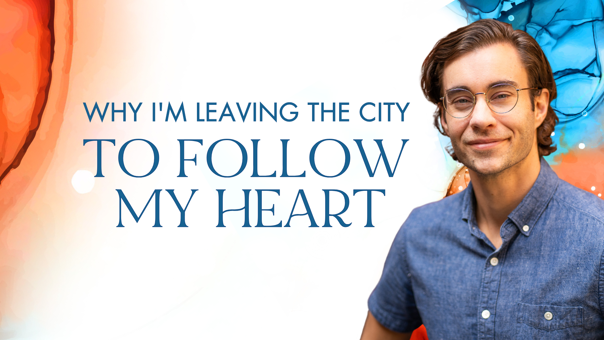 FINAL Values-Driven Life Newsletter Banner (1920 x 1080 px) Why I'm Leaving the City to Follow My Heart