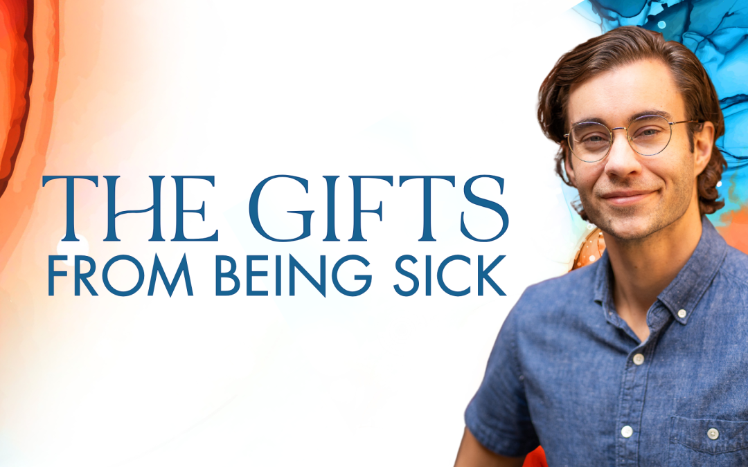 The Gifts from Being Sick
