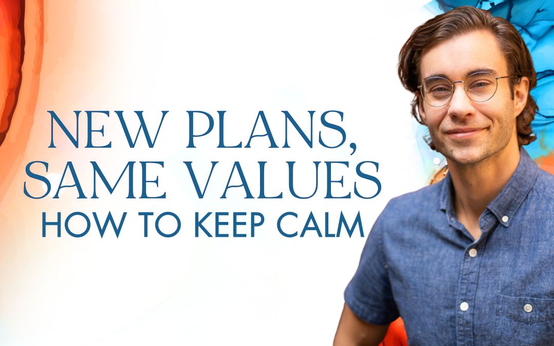 New plans, same values: How to Keep Calm