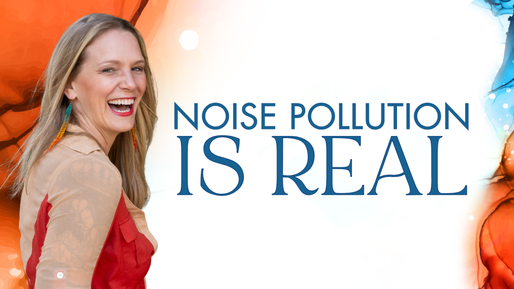 Noise pollution is real. Written by MaryBeth Hyland