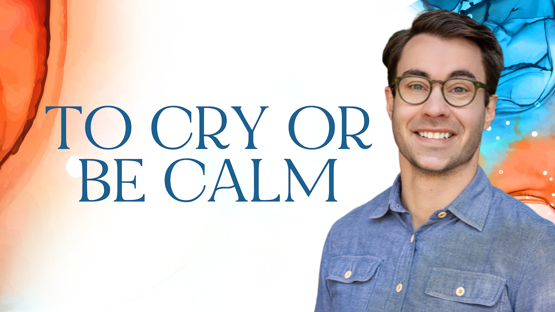 FINAL Values-Driven Life Newsletter Banner (1920 x 1080 px) To cry or be calm. Written by James Hyland