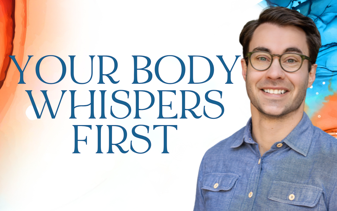 Your Body Whispers First