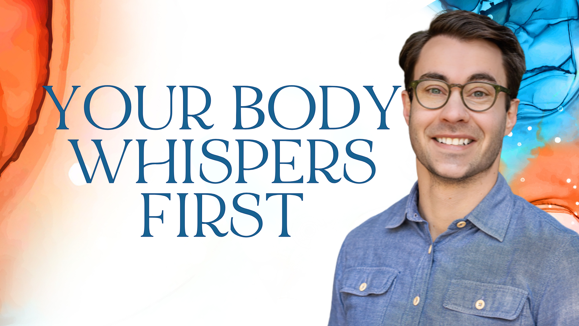 FINAL Values-Driven Life Newsletter Banner (1920 x 1080 px) Your Body Whispers First. Written by James Hyland
