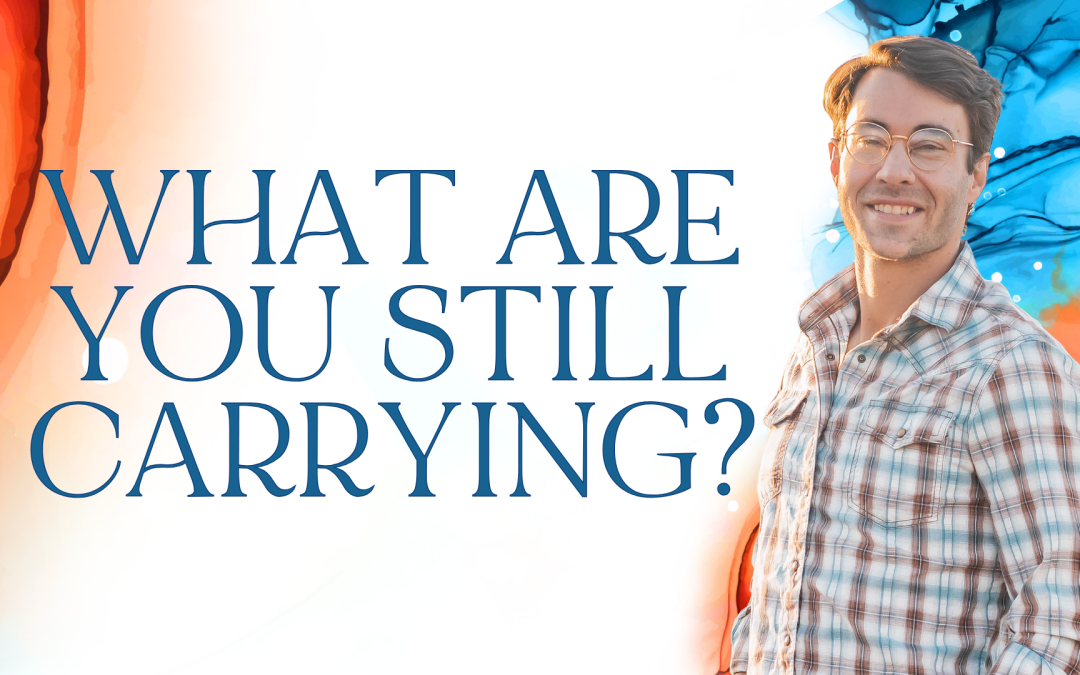What Are You Still Carrying?