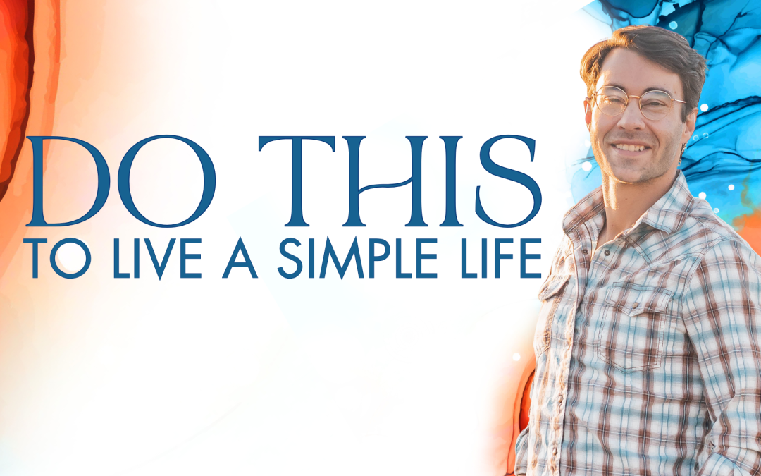 Do This to Live a Simple Life